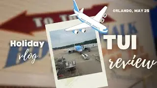 TUI review - flying from Gatwick to Melbourne Florida - honest review