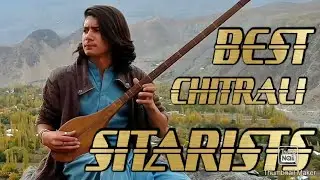 Top 10 best sitar players of CHITRAL || Best Chitrali SITARISTS || Video part 2