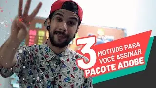 3 Motivos para assinar o PACOTE ADOBE!