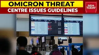 Omicron Variant Threat: Centre Issues Guidelines For Returnees From High-Risk Nation | India Today