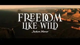 Freedom Like Wild - Jack Mercer - The River Sage