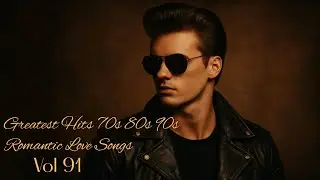 Greatest Hits 70s 80s 90s Romantic Love Songs | Soft Rock Ballads | Vol.91