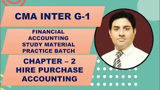 CMA INTER - FINANCIAL ACCOUNTING STUDY MATERIAL PRACTICE BATCH FOR JAN 23 - HIRE PURCHASE - PART 1