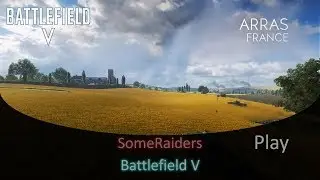 Arras - Battlefield 5 - Frontlines/Grand Operation - France Day 3 (SomeRaiders Play)
