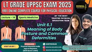 Lecture 14 - Body Posture and Common Deformities (Unit 6.1) | Free LT Grade UPPSC Physical Education