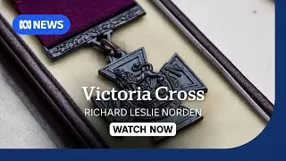 IN FULL: Victoria Cross of Australia to be awarded to Richard Leslie Norden | ABC NEWS