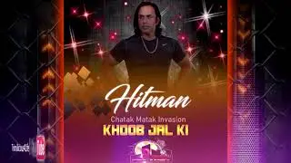 Hitman -  Khoob Jal Ki (Chatak Matak Invasion) (((2k19 Traditional Chutney)))