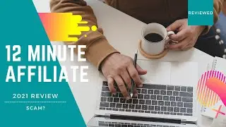 12 Minute Affiliate  | 2021 Review