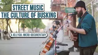 Street Music: The Culture of Busking  - A JollyGul Micro-Documentary