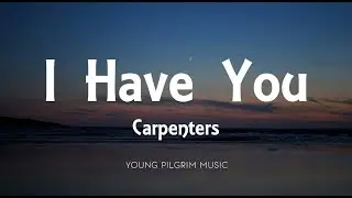 Carpenters - I Have You (Lyrics)