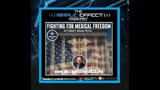 MAHA: Creating Change Or Division? | Attorney Brian Festa | The Ripple Effect Podcast #553