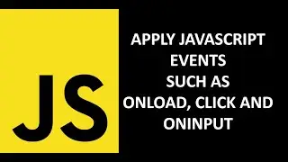 Working with javascript events like onload, onclick and oninput