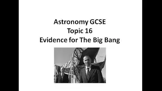 Astronomy GCSE: Topic 16 More evidence for the Big Bang