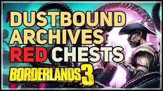 Dustbound Archives All Red Chests Borderlands 3