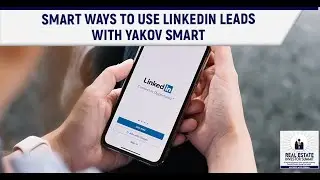 Smart Ways To Use LinkedIn Leads With Yakov Smart