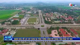 Nghĩa Đàn: Nỗ lực xây dựng hạ tầng tương xứng với Trung tâm vùng tây Bắc | Nhịp sống đô thị