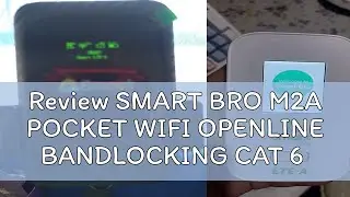 Review SMART BRO M2A POCKET WIFI OPENLINE BANDLOCKING CAT 6 LTE ADVANCED  ( Wholesale )