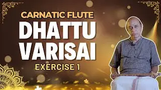 Carnatic Flute Lessons: Learn to play Dhattu Varisai Exercise  1 & Notes.