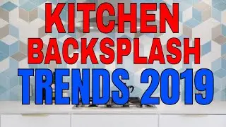 KITCHEN BACKSPLASH TRENDS 2019 | EP3 | Home Design Ideas