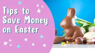 29 | Tips to SAVE MONEY This Easter - Frugal Holiday Budget
