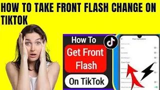 How To Take Front Flash Change On TikTok