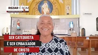 238 - REZAR É BOM - SER CATEQUISTA É SER EMBAIXADOR DE CRISTO