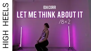 High Heels/ Ida Corr- Let me think about it/танцевальная восьмерка (×2)