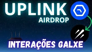 UPLINK LAN&Ccedil;A PARCERIA COM A GALXE! CONCLUA TAREFAS E ROLE NO PROJETO! #depin