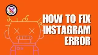❤ STEP-BY-STEP GUIDE: How to Fix Instagram Error 