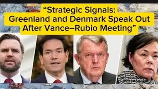 &ldquo;Greenland and Denmark Respond After Vance&ndash;Rubio Talks&rdquo;#Greenland #Denmark #JDVance #MarcoRubio#usa