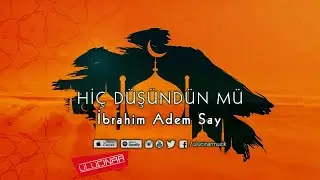 İbrahim Adem Say - Hi&ccedil; D&uuml;ş&uuml;nd&uuml;n m&uuml;