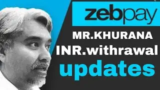 ZEBPAY INR. WITHDRAWAL UPDATES BY ZEBPAY CEO MR. KHURANA