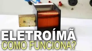 Como fazer um eletro&iacute;m&atilde;? Como funciona?