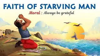 Moral Story Faith of A Starving Man +Educational Bedtime story for kids