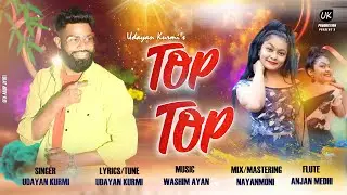 Top Top  by  Udayan Kurmi | Washim Ayan | Nayan Moni | Adivasi Song  | 2021