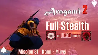 Aragami 2 - Mission 31 on HARD  | Full Stealth / No killing (Kami and Yurei Medals)
