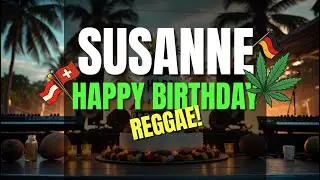 🎶 Susanne hat Geburtstag! - Reggae Birthday Vibes mit Sonne, Groove & Feelgood Sound🌞🌴