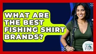 What Are The Best Fishing Shirt Brands? - Chasing Big Fish
