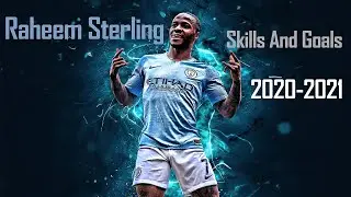 Raheem Sterling 2021 - Skills & Goals 2021