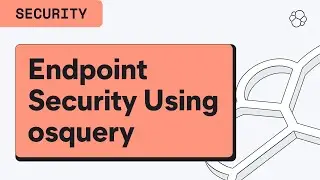 Endpoint Security Using osquery and Elastic