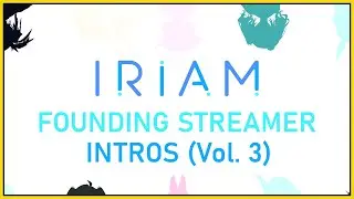 IRIAM Founding Streamer Intros (Vol. 3)【IRIAM US】