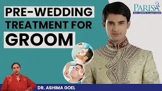 Best Pre-Wedding Treatment For Groom | Dr. Ashima Goel - Skin Specialist in Chandigarh