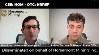 NORSEMONT MINING - Interview with CEO Marc Levy - 10 Bagger Stocks Corporation - Sponsored Content