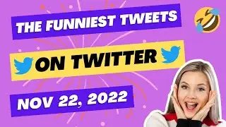 Twitter's FUNNIEST Tweets from November 22, 2022 | Most popular, trending, and viral Twitter comedy