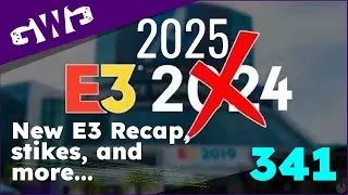 GWG 341: Sorta E3 Recap, Switch 2 sales, Voice Actor Strike and more...