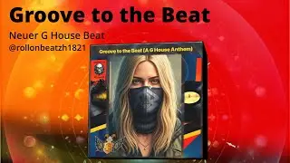 Groove to the Beat (A G House Anthem)  | New House Club Music 2025 | @rollonbeatzh1821