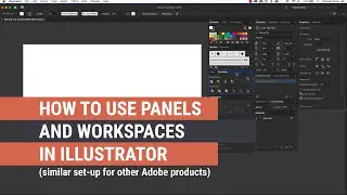 How To Use Panels and Workspaces in Illustrator and Photoshop