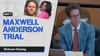 90 - Maxwell Anderson Trial - Defense Closing Arguments