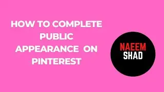 How to complete public appearance  on pinterest