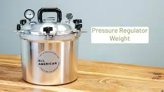 Pressure Canner Safety Features: Pressure Regulator Weight